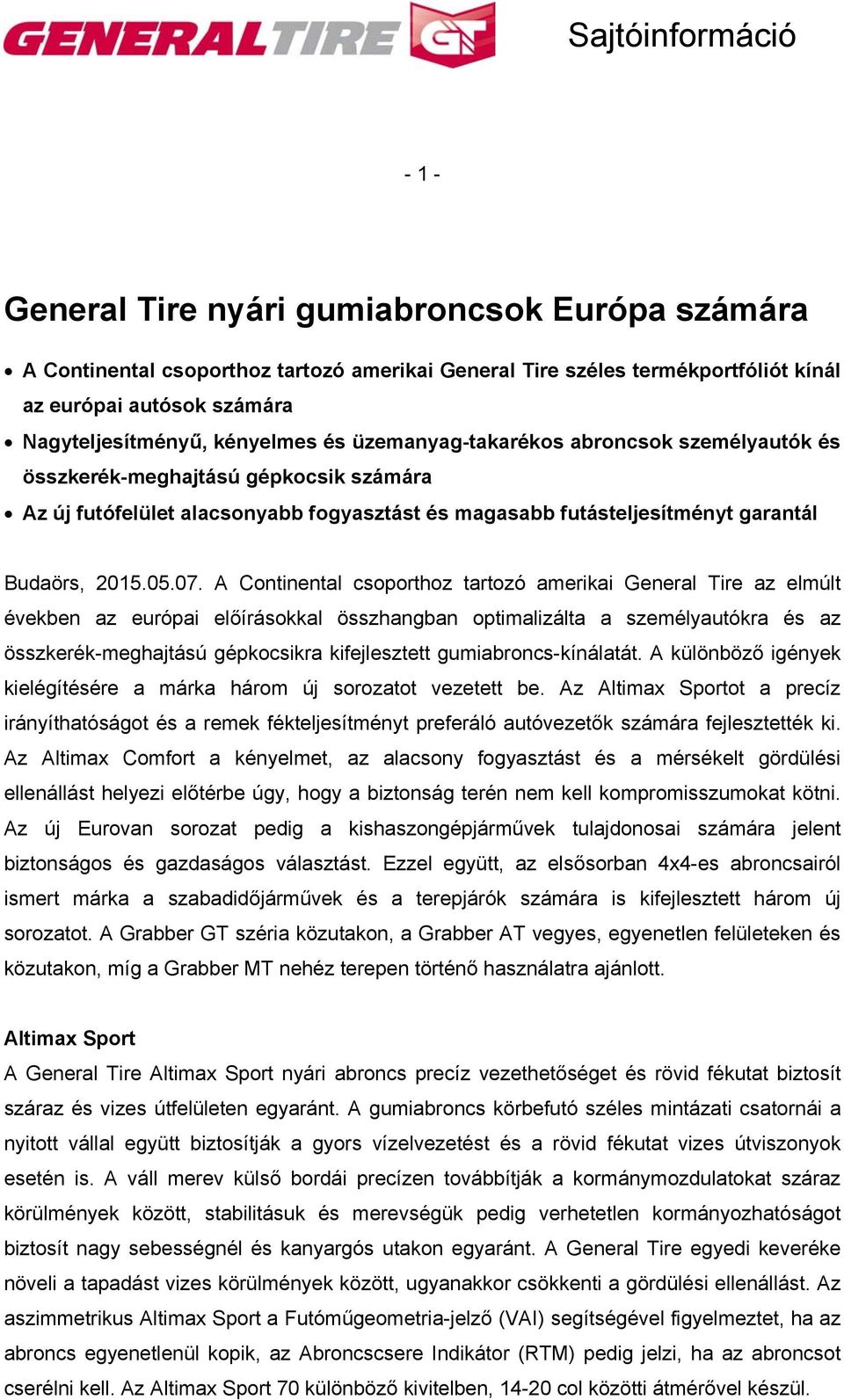 A Continental csoporthoz tartozó amerikai General Tire az elmúlt években az európai előírásokkal összhangban optimalizálta a személyautókra és az összkerék-meghajtású gépkocsikra kifejlesztett