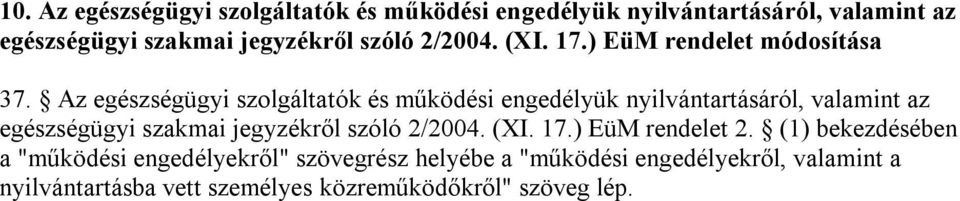 Az egészségügyi szolgáltatók és működési engedélyük nyilvántartásáról, valamint az egészségügyi szakmai jegyzékről szóló