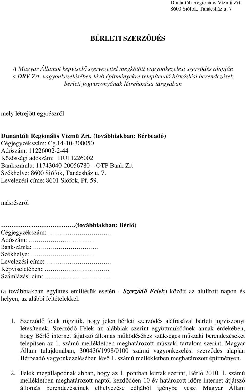 14-10-300050 Adószám: 11226002-2-44 Közösségi adószám: HU11226002 Bankszámla: 11743040-20056780 OTP Bank Zrt. Székhelye:. Levelezési címe: 8601 Siófok, Pf. 59. másrészrıl.