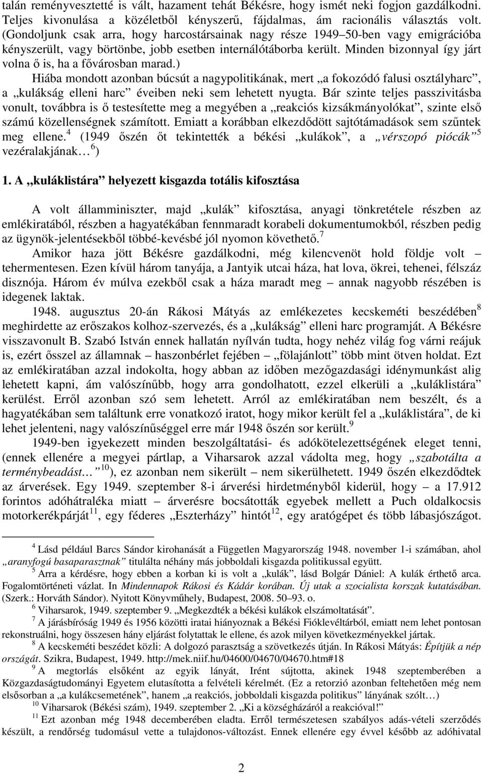 Minden bizonnyal így járt volna ı is, ha a fıvárosban marad.