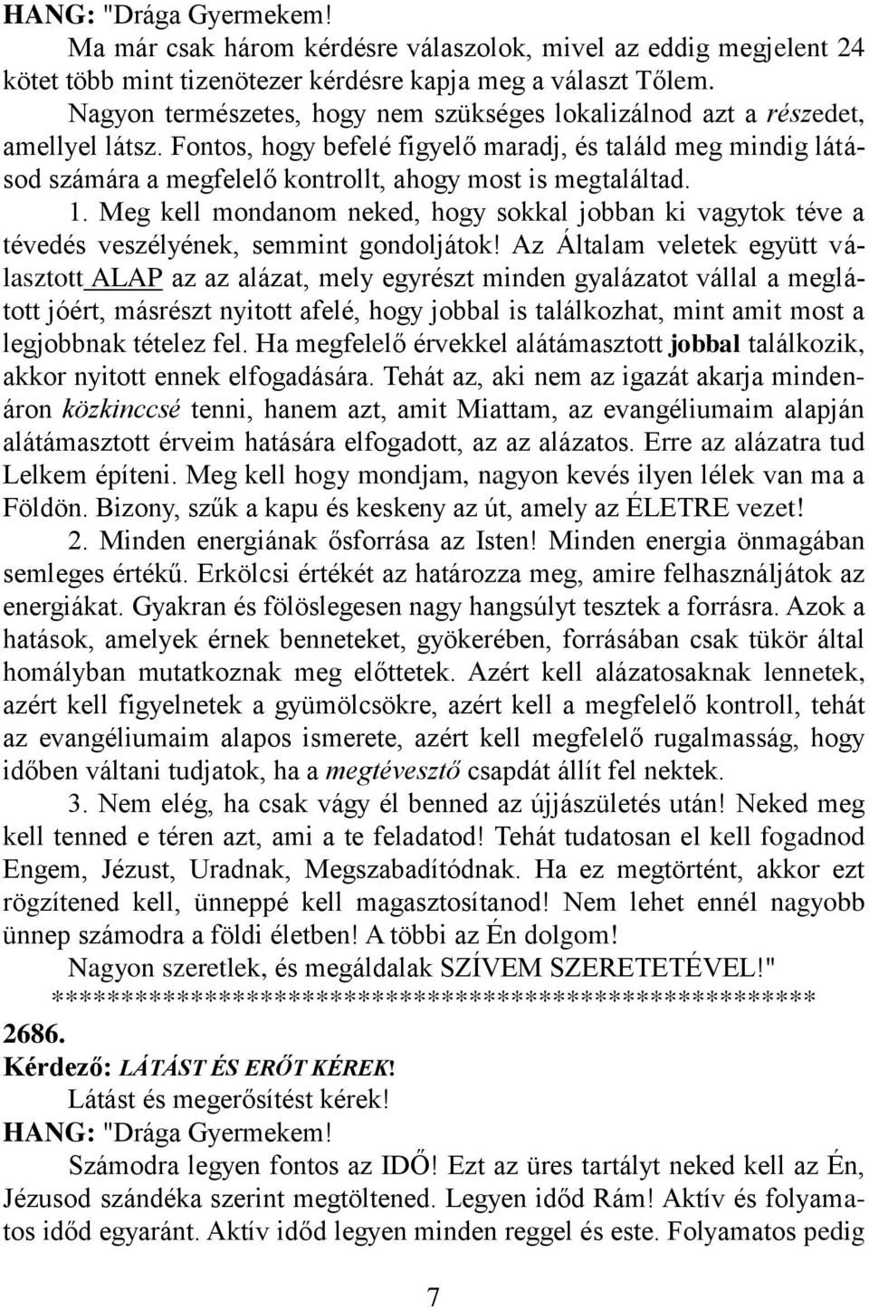 Fontos, hogy befelé figyelő maradj, és találd meg mindig látásod számára a megfelelő kontrollt, ahogy most is megtaláltad. 1.