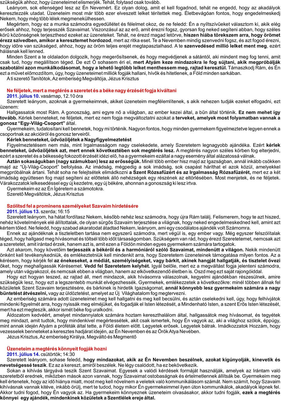 Életbevágóan fontos, hogy engedelmeskedj Nekem, hogy még több lélek megmenekülhessen.