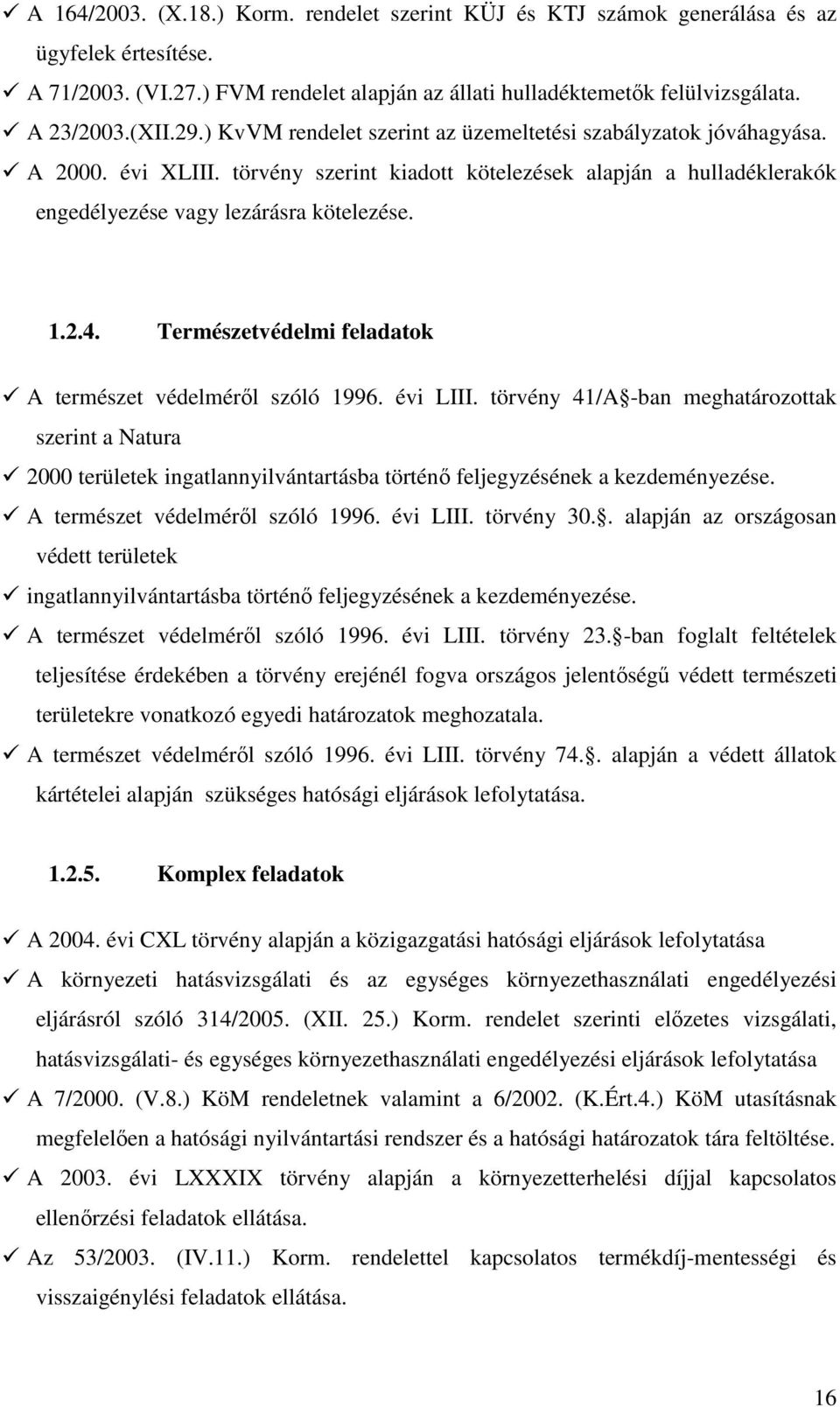 Természetvédelmi feladatok A természet védelmérıl szóló 1996. évi LIII.