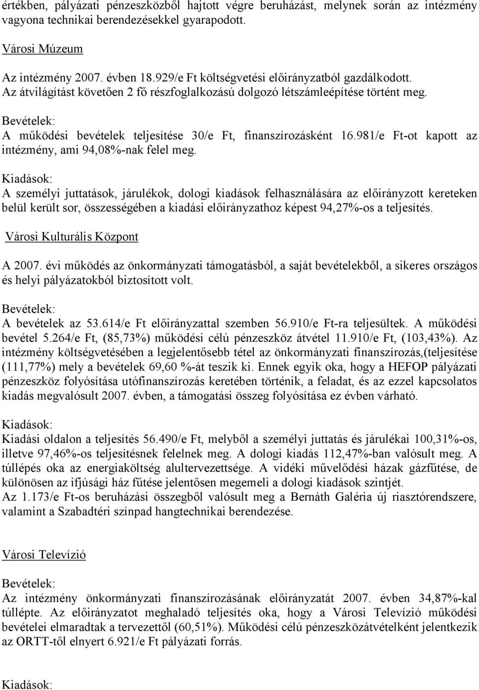 981/e Ft-ot kapott az intézmény, ami 94,08%-nak felel meg.