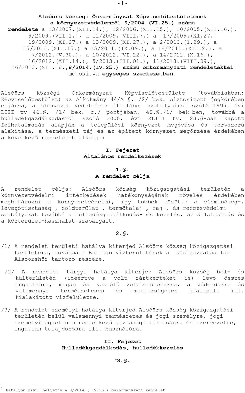 ), 16/2012.(XII.14.), 5/2013.(III.01.), 11/2013.(VIII.09.), 16/2013.(XII.18.,8/2014.(IV.25.) számú önkormányzati rendeletekkel módosítva egységes szerkezetben.