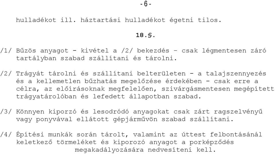 szivárgásmentesen megépített trágyatárolóban és lefedett állapotban szabad.