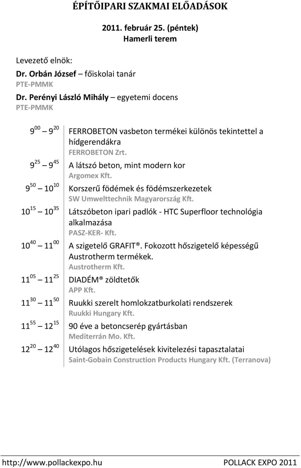 9 50 10 10 Korszerű födémek és födémszerkezetek SW Umwelttechnik Magyarország Kft. 10 15 10 35 Látszóbeton ipari padlók - HTC Superfloor technológia alkalmazása PASZ-KER- Kft.