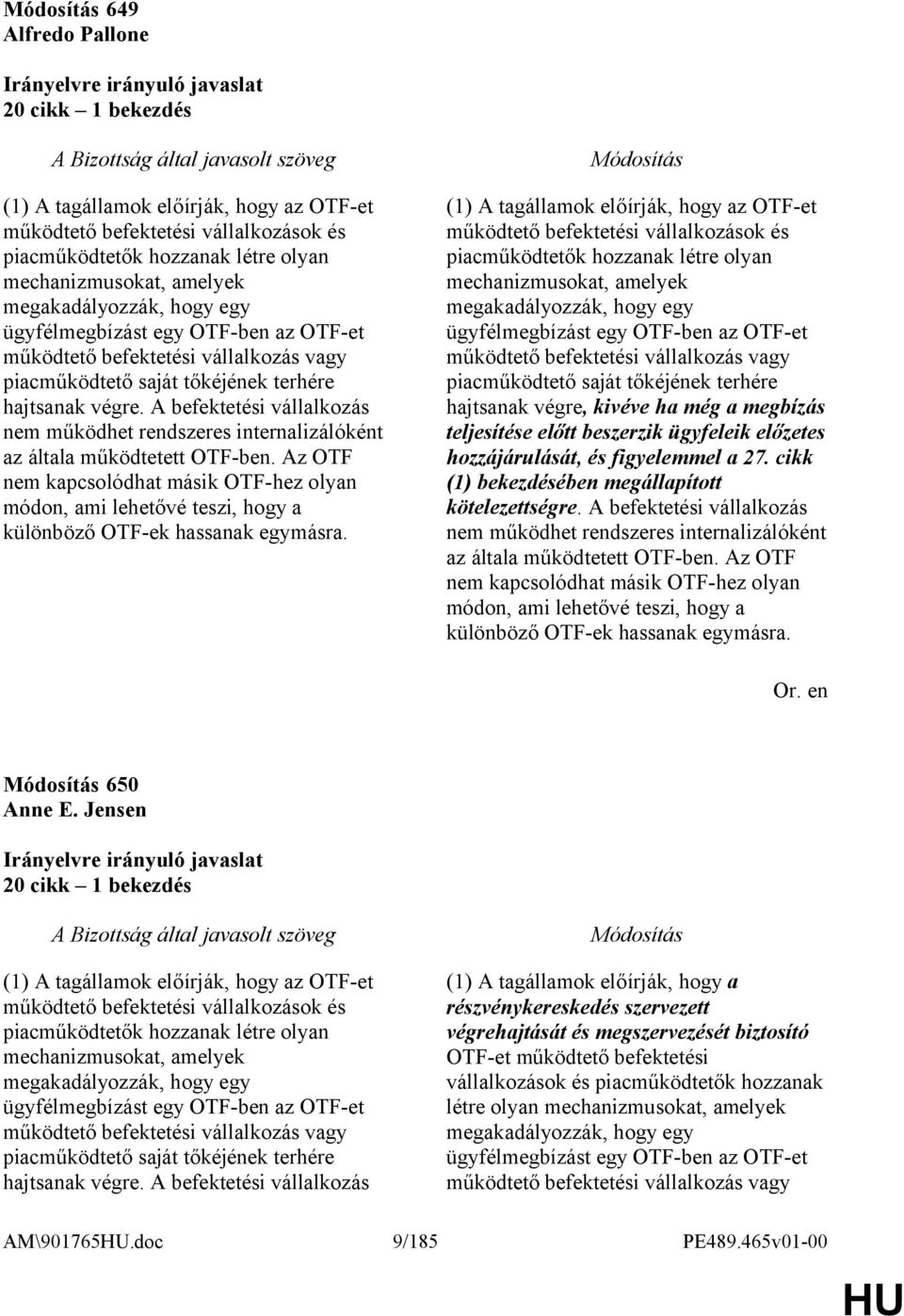 A befektetési vállalkozás nem működhet rendszeres internalizálóként az általa működtetett OTF-ben.