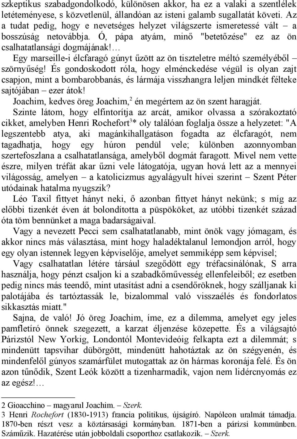 Egy marseille-i élcfaragó gúnyt űzött az ön tiszteletre méltó személyéből szörnyűség!