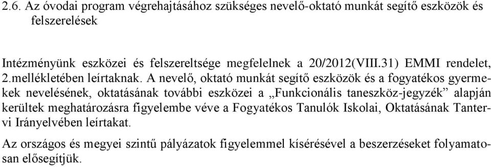 A nevelő, oktató munkát segítő eszközök és a fogyatékos gyermekek nevelésének, oktatásának további eszközei a Funkcionális taneszköz-jegyzék