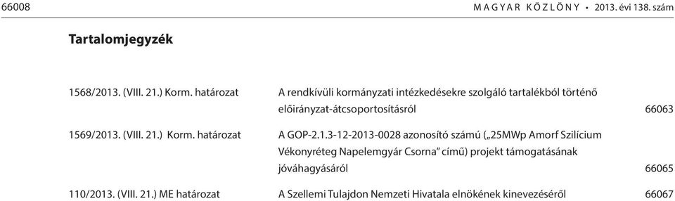 1569/2013. (VIII. 21.) Korm. határozat A GOP-2.1.3-12-2013-0028 azonosító számú ( 25MWp Amorf Szilícium Vékonyréteg