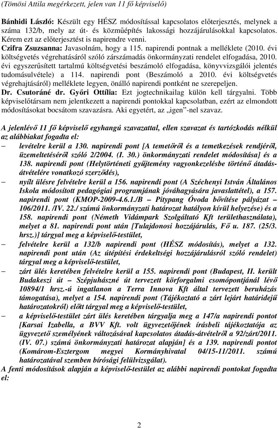 évi költségvetés végrehatásáról szóló zárszámadás önkormányzati rendelet elfogadása, 2010.