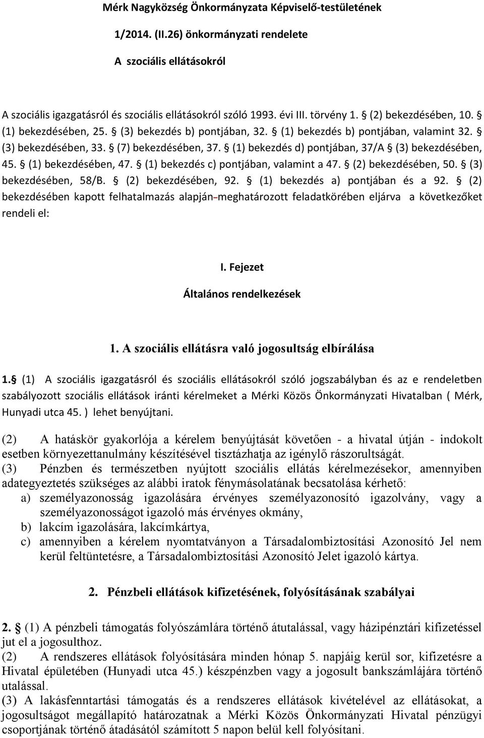 (1) bekezdés d) pontjában, 37/A (3) bekezdésében, 45. (1) bekezdésében, 47. (1) bekezdés c) pontjában, valamint a 47. (2) bekezdésében, 50. (3) bekezdésében, 58/B. (2) bekezdésében, 92.