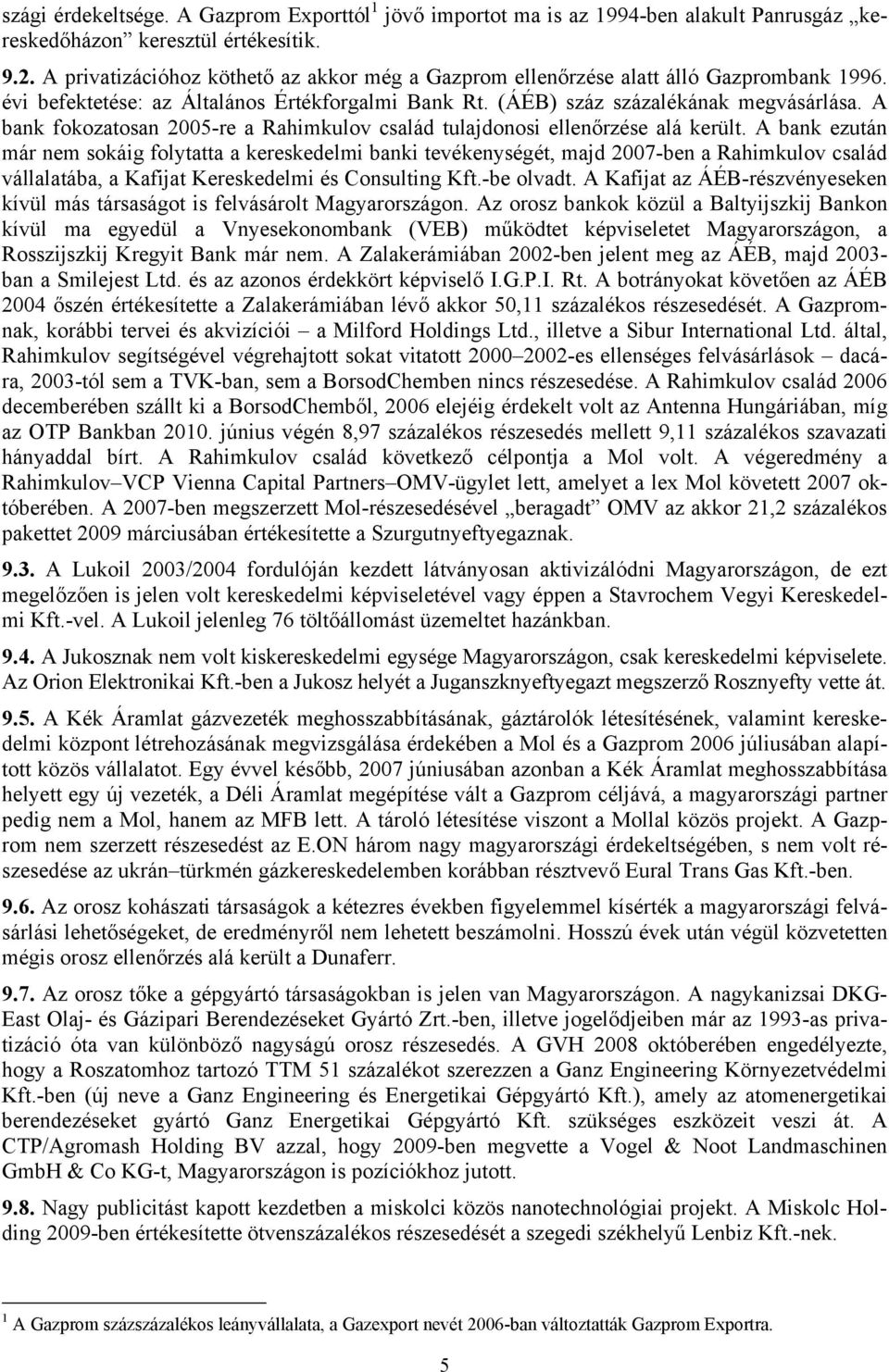 A bank fokozatosan 2005-re a Rahimkulov család tulajdonosi ellenőrzése alá került.