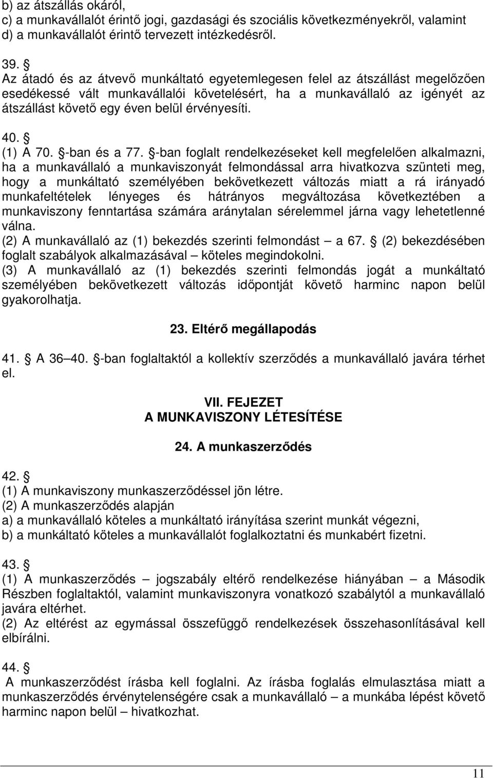 40. (1) A 70. -ban és a 77.