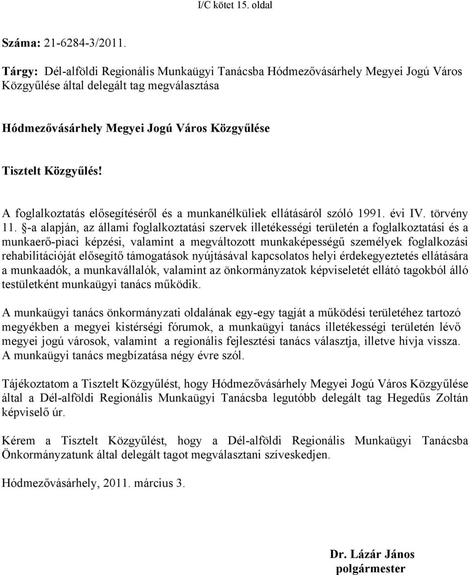 A foglalkoztatás elősegítéséről és a munkanélküliek ellátásáról szóló 1991. évi IV. törvény 11.