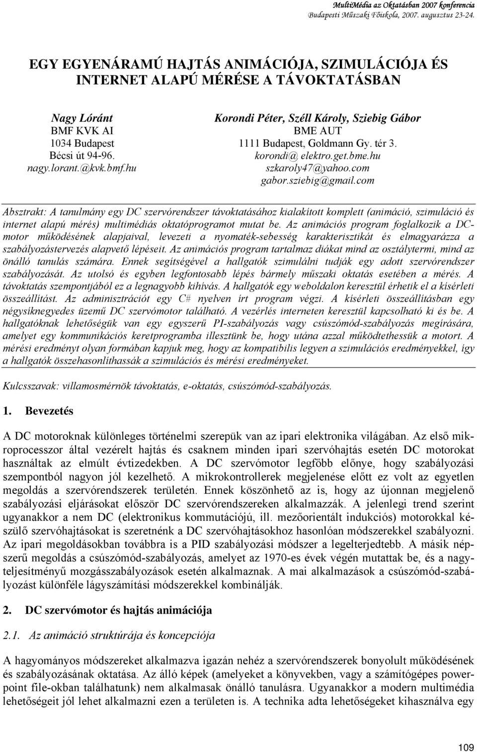 hu Korondi Péter, Széll Károly, Sziebig Gábor BME AUT 1111 Budapest, Goldmann Gy. tér 3. korondi@ elektro.get.bme.hu szkaroly47@yahoo.com gabor.sziebig@gmail.