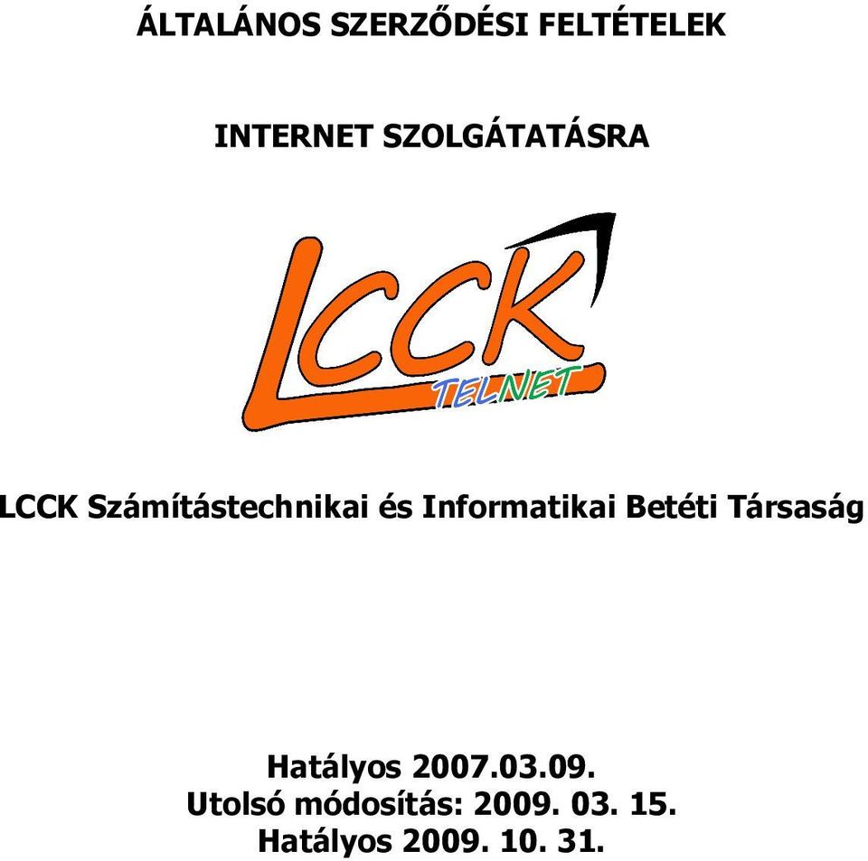 Informatikai Betéti Társaság Hatályos 2007.03.