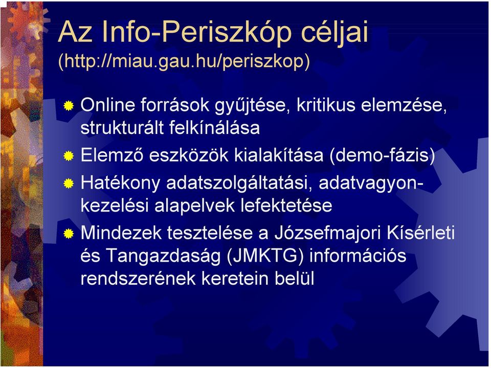 Elemző eszközök kialakítása (demo-fázis) Hatékony adatszolgáltatási,