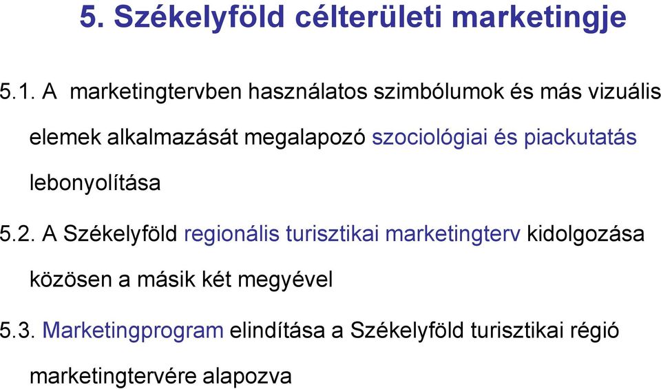 szociológiai és piackutatás lebonyolítása 5.2.