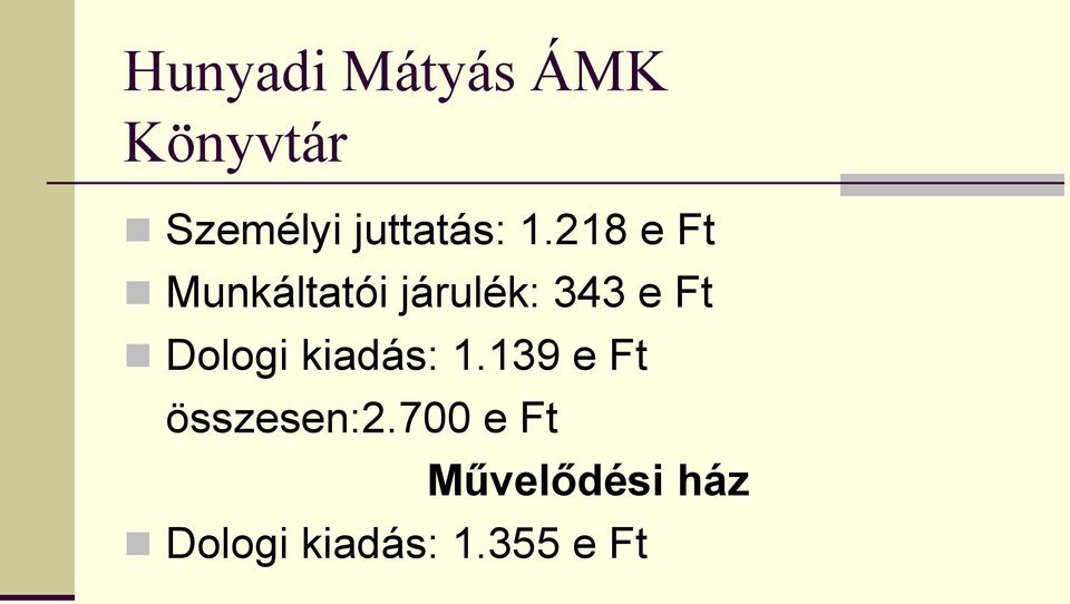 218 e Ft Munkáltatói járulék: 343 e Ft