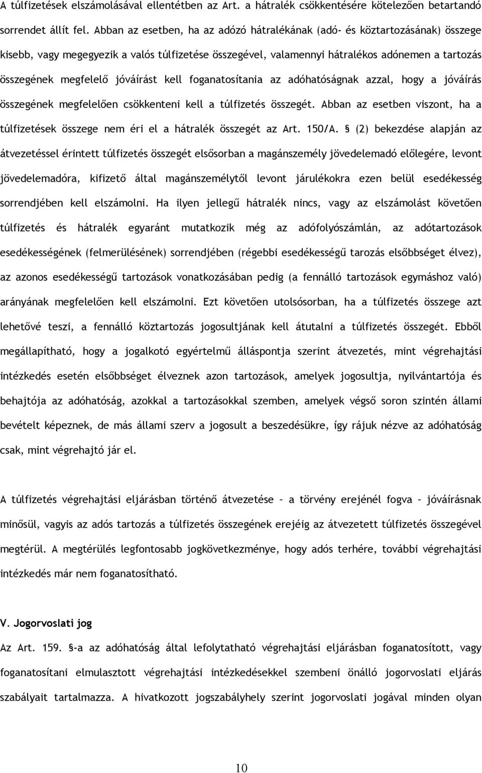 jóváírást kell foganatosítania az adóhatóságnak azzal, hogy a jóváírás összegének megfelelően csökkenteni kell a túlfizetés összegét.