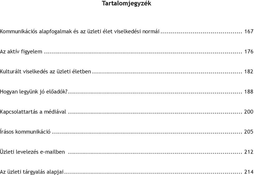 .. 182 Hogyan legyünk jó előadók?... 188 Kapcsolattartás a médiával.