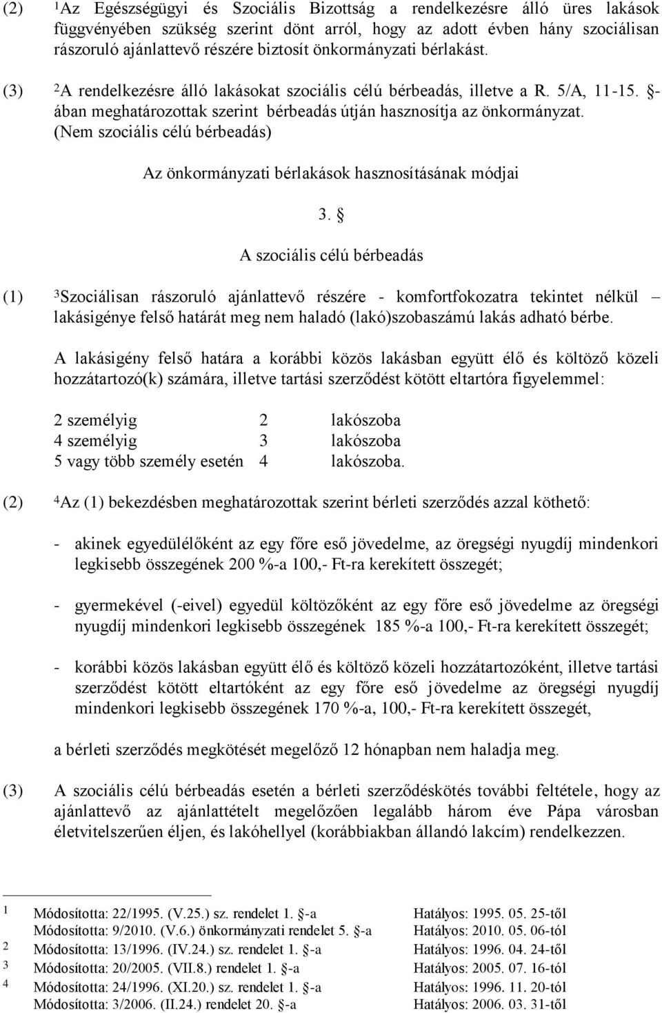 (Nem szociális célú bérbeadás) Az önkormányzati bérlakások hasznosításának módjai 3.