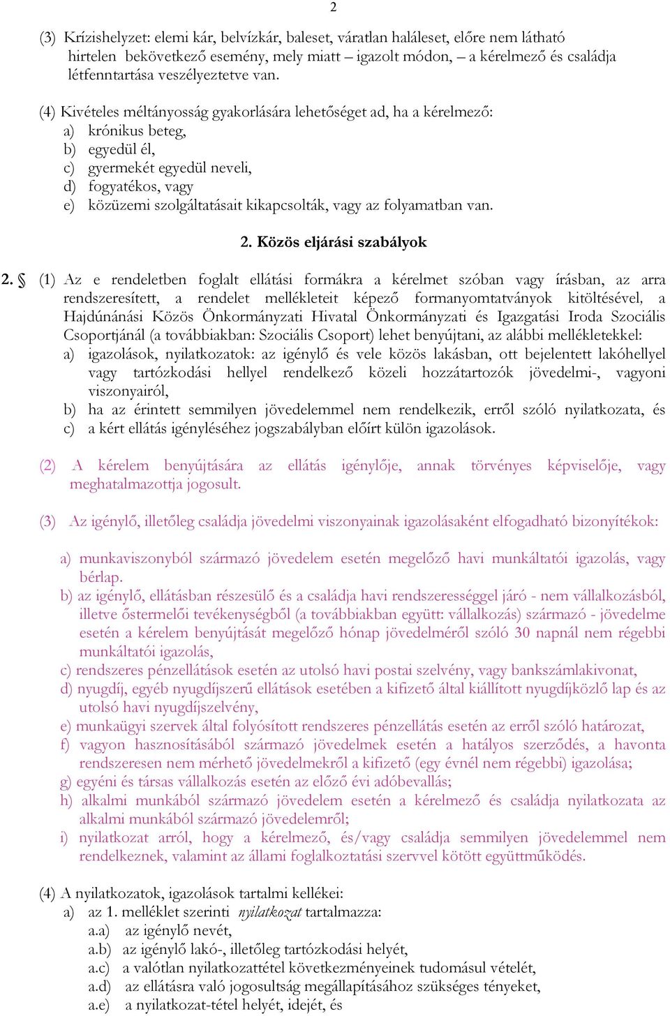 kikapcsolták, vagy az folyamatban van. 2. Közös eljárási szabályok 2.