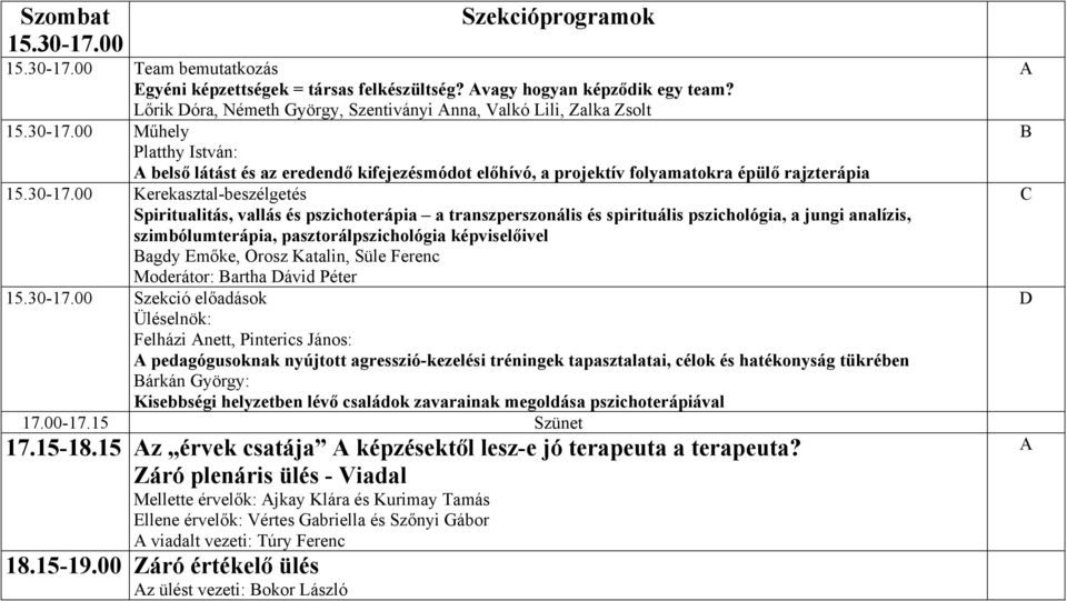 00 Műhely Platthy István: belső látást és az eredendő kifejezésmódot előhívó, a projektív folyamatokra épülő rajzterápia 15.