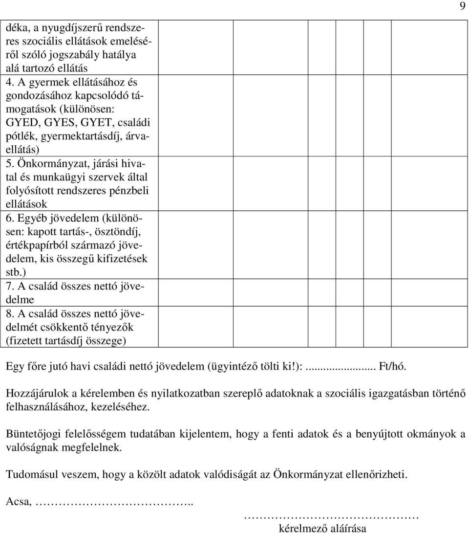 Önkormányzat, járási hivatal és munkaügyi szervek által folyósított rendszeres pénzbeli ellátások 6.