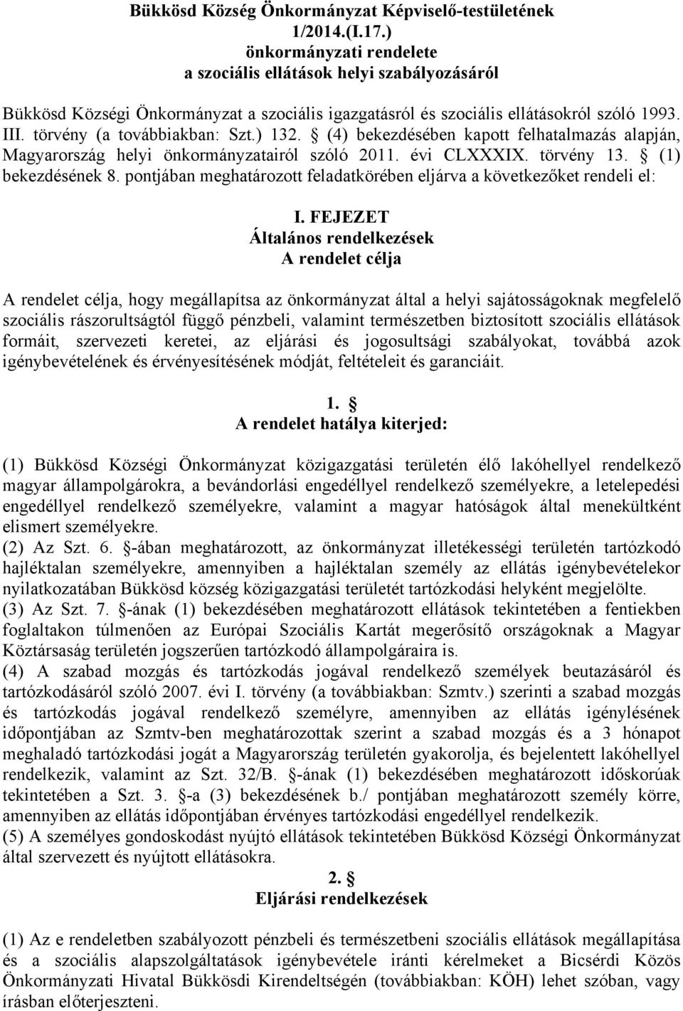 ) 132. (4) bekezdésében kapott felhatalmazás alapján, Magyarország helyi önkormányzatairól szóló 2011. évi CLXXXIX. törvény 13. (1) bekezdésének 8.