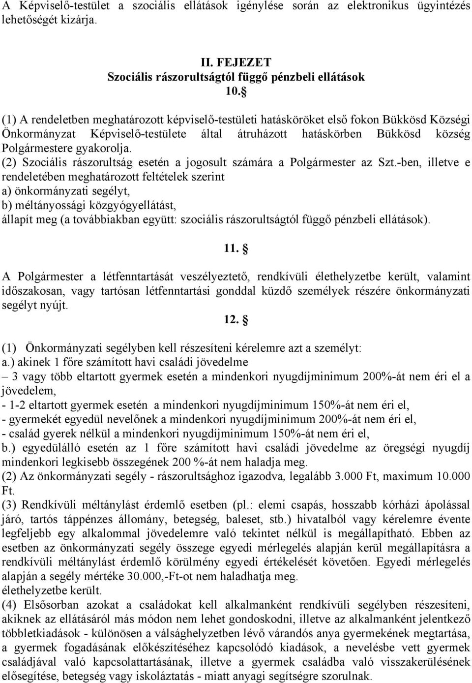 (2) Szociális rászorultság esetén a jogosult számára a Polgármester az Szt.