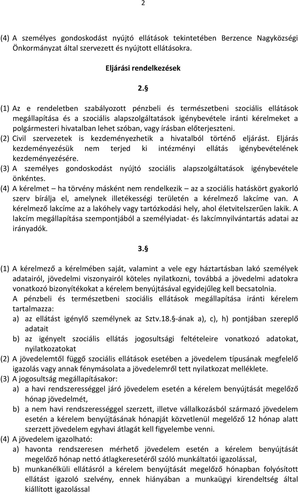 szóban, vagy írásban előterjeszteni. (2) Civil szervezetek is kezdeményezhetik a hivatalból történő eljárást.