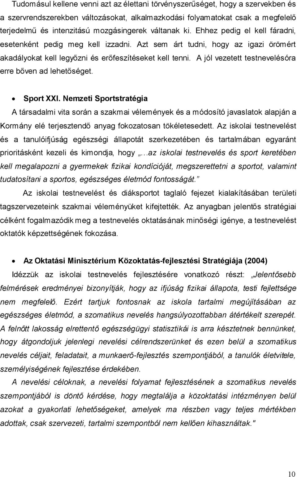 A jól vezetett testnevelésóra erre bőven ad lehetőséget. Sport XXI.