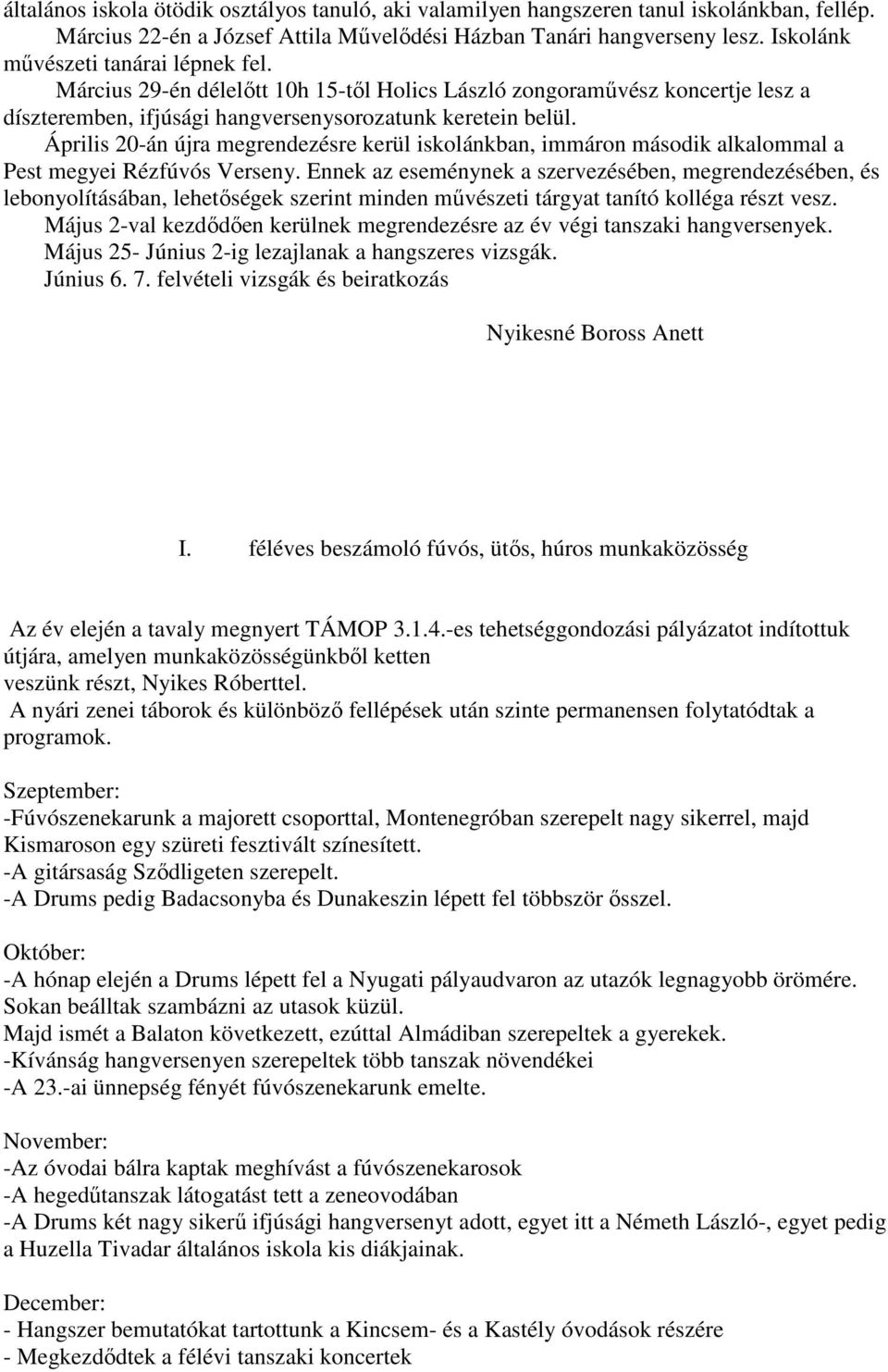 Április 20-án újra megrendezésre kerül iskolánkban, immáron második alkalommal a Pest megyei Rézfúvós Verseny.