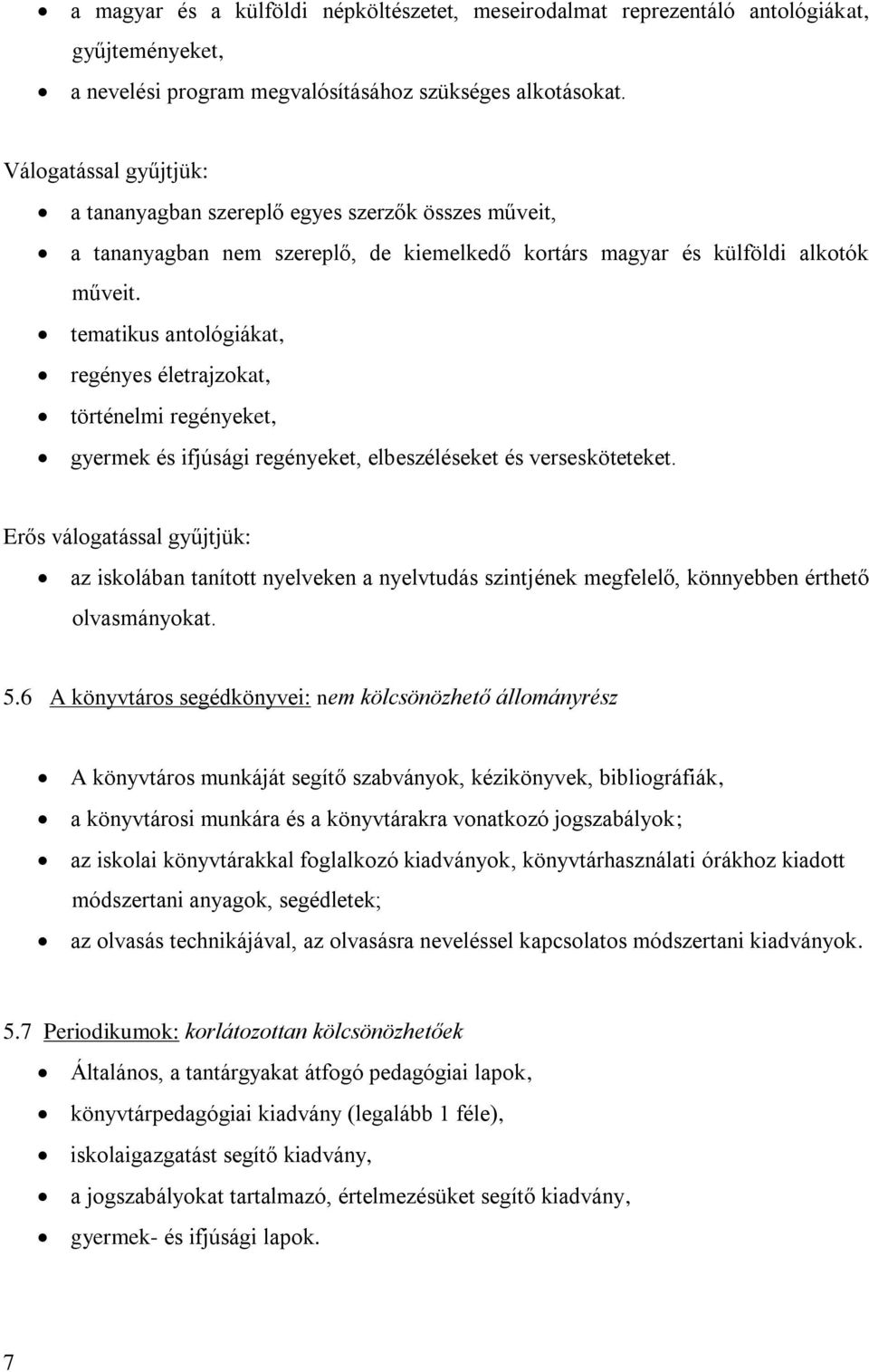 tematikus antológiákat, regényes életrajzokat, történelmi regényeket, gyermek és ifjúsági regényeket, elbeszéléseket és versesköteteket.