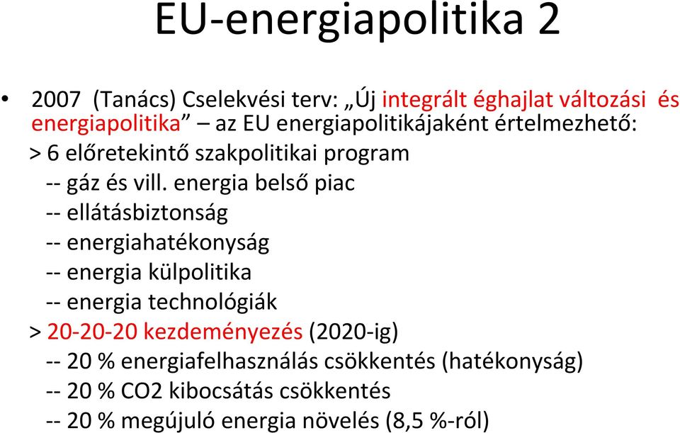 energia belső piac ellátásbiztonság energiahatékonyság energia külpolitika energia technológiák > 20 20 20