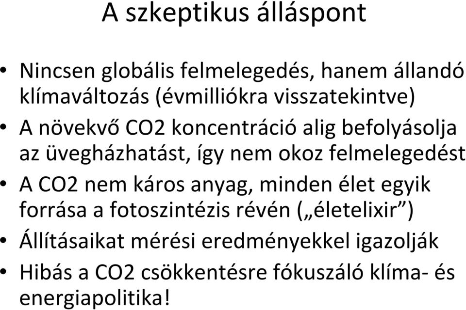 felmelegedést A CO2 nem káros anyag, minden élet egyik forrása a fotoszintézis révén ( életelixir