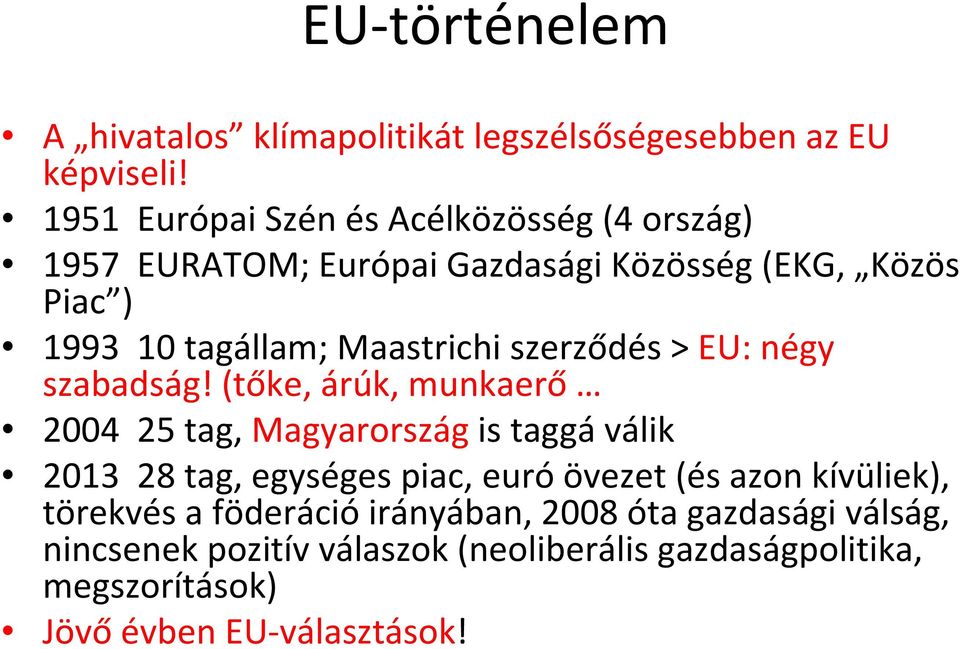 Maastrichi szerződés > EU: négy szabadság!