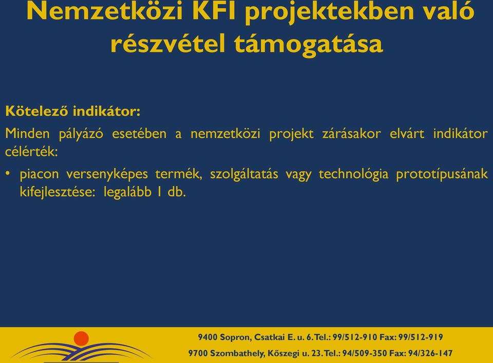 zárásakor elvárt indikátor célérték: piacon versenyképes termék,