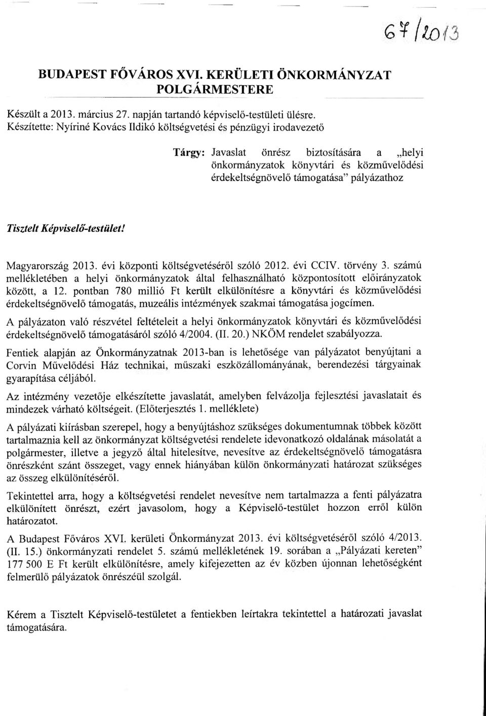 pályázathoz Tisztelt Képviselő-testület! Magyarország 2013. évi központi költségvetéséről szóló 2012. évi CCIV. törvény 3.