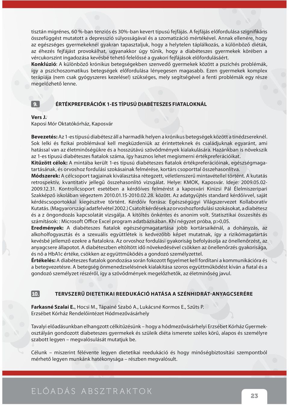 gyermekek körében a vércukorszint ingadozása kevésbé tehető felelőssé a gyakori fejfájások előfordulásáért.