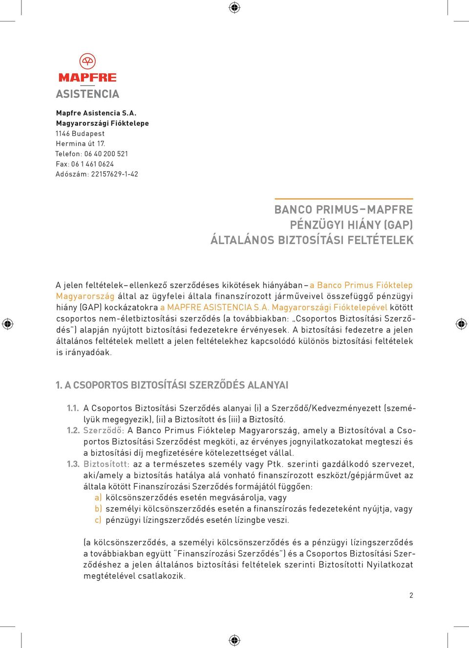 a Banco Primus Fióktelep Magyarország által az ügyfelei általa finanszírozott járműveivel összefüggő pénzügyi hiány (GAP