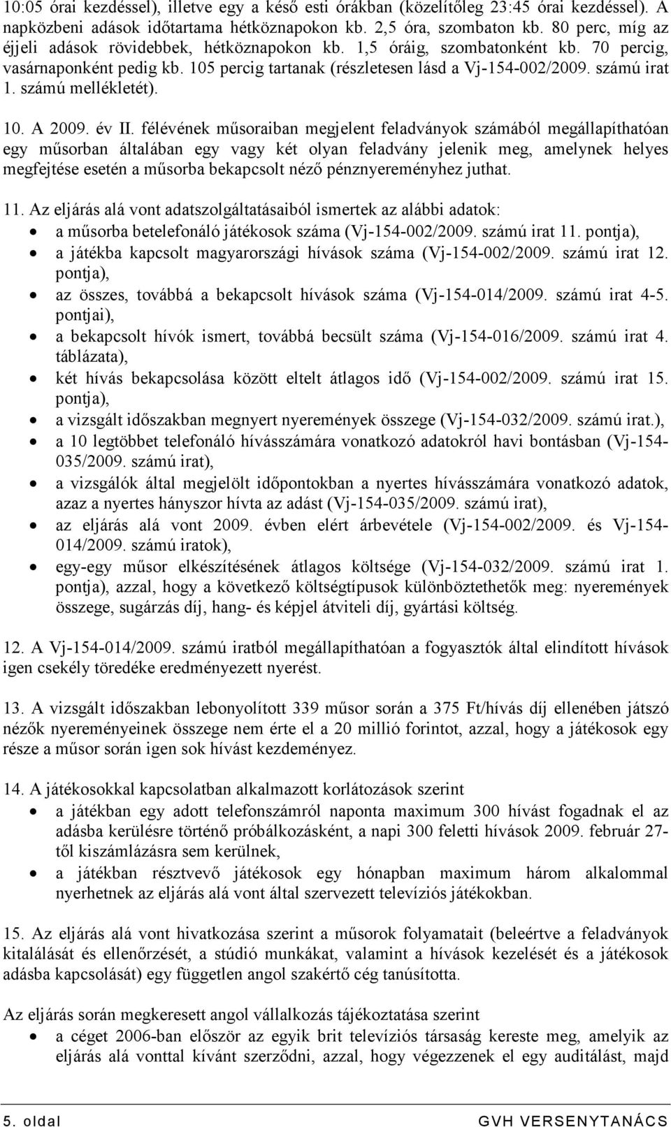 számú mellékletét). 10. A 2009. év II.