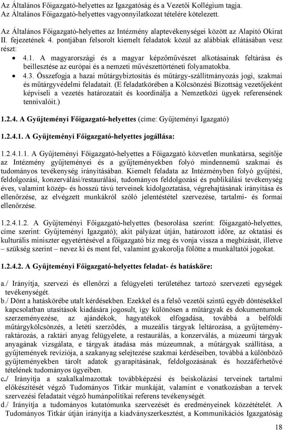 A magyarországi és a magyar képzőművészet alkotásainak feltárása és beillesztése az európai és a nemzeti művészettörténeti folyamatokba. 4.3.