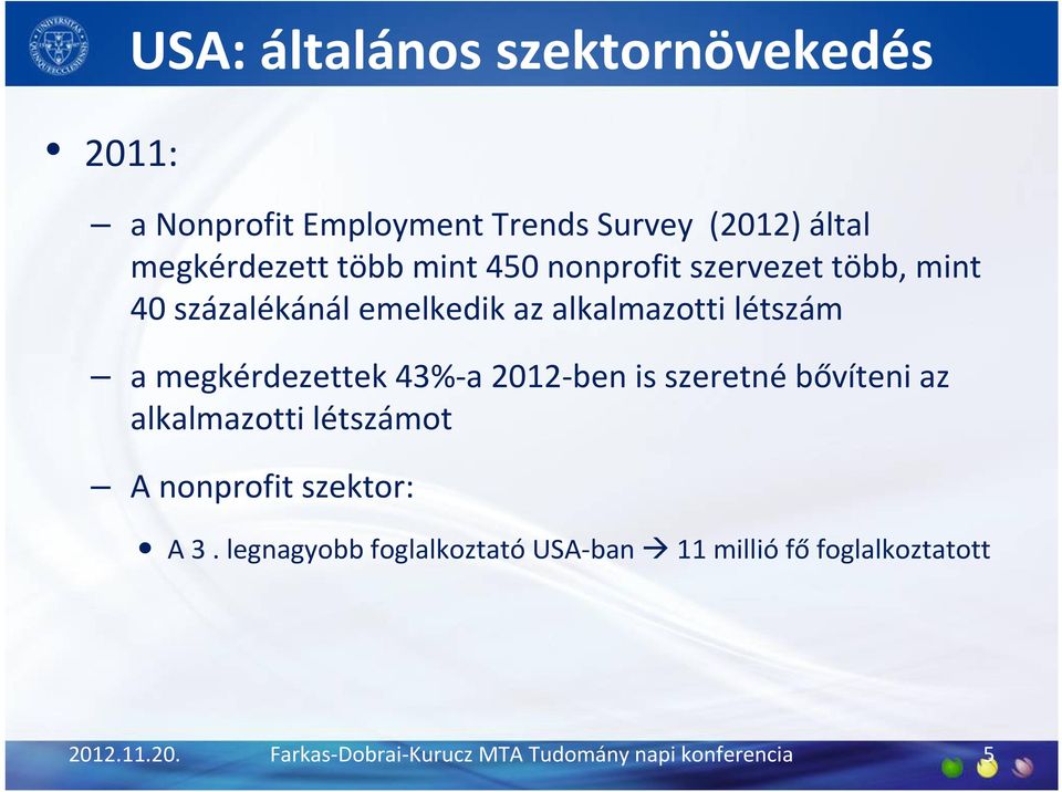43%-a 2012-ben is szeretnébővíteni az alkalmazotti létszámot A nonprofit szektor: A 3.