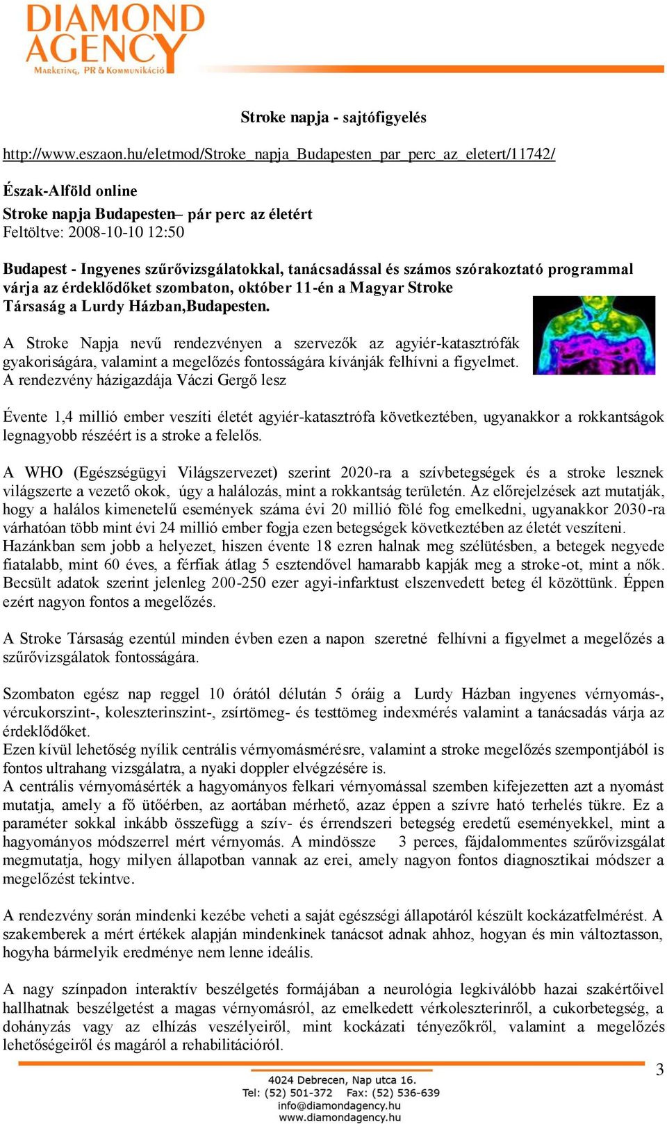 tanácsadással és számos szórakoztató programmal várja az érdeklődőket szombaton, október 11-én a Magyar Stroke Társaság a Lurdy Házban,Budapesten.