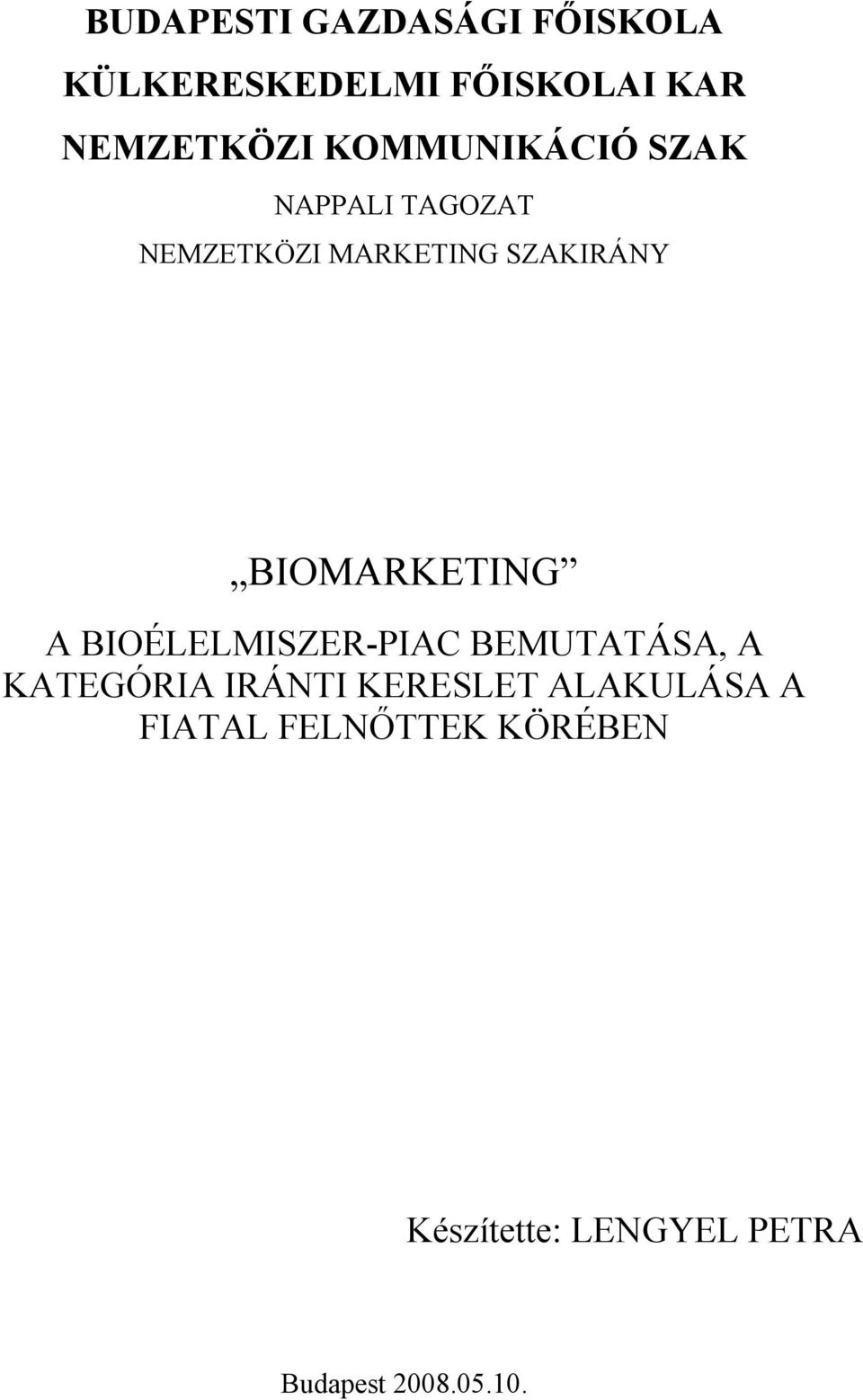 BIOMARKETING A BIOÉLELMISZER-PIAC BEMUTATÁSA, A KATEGÓRIA IRÁNTI