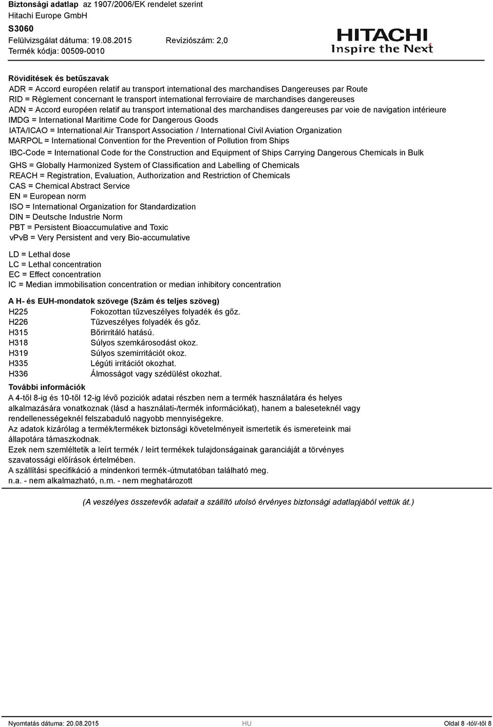 IATA/ICAO = International Air Transport Association / International Civil Aviation Organization MARPOL = International Convention for the Prevention of Pollution from Ships IBC-Code = International